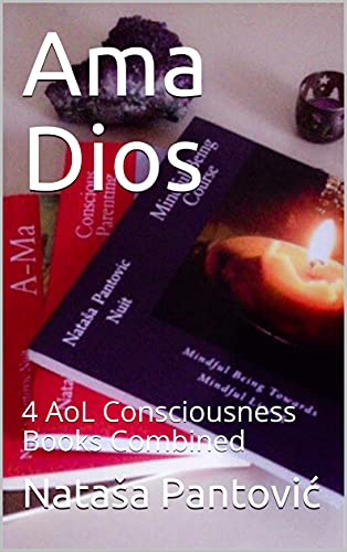 Ama Dios 4 Consciousness Books Combined by Natasa Pantovic